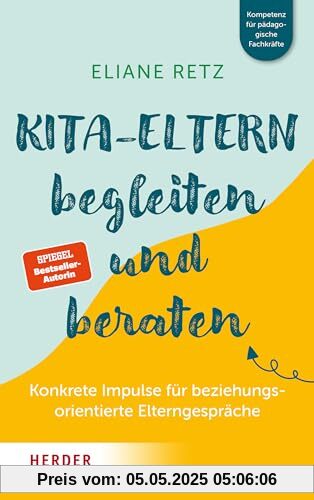 Kita-Eltern begleiten und beraten: Konkrete Impulse für beziehungsorientierte Elterngespräche