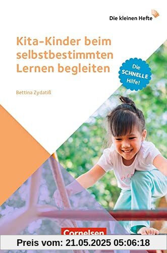 Kita-Kinder beim selbstbestimmten Lernen begleiten: Die schnelle Hilfe! (Die kleinen Hefte)