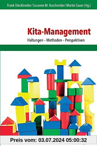 Kita-Management: Haltungen - Methoden - Perspektiven (Frühe Bildung und Erziehung)