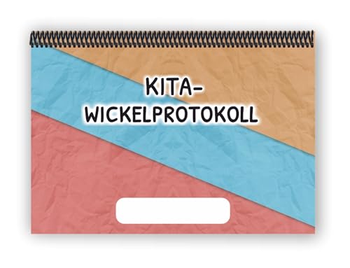 Kita-Wickelprotokoll: Dokumentation und Nachweis für jedes Kind Kita-Wickelprotokoll: Dokumentation und Nachweis für jedes Kind von E & Z Verlag GmbH