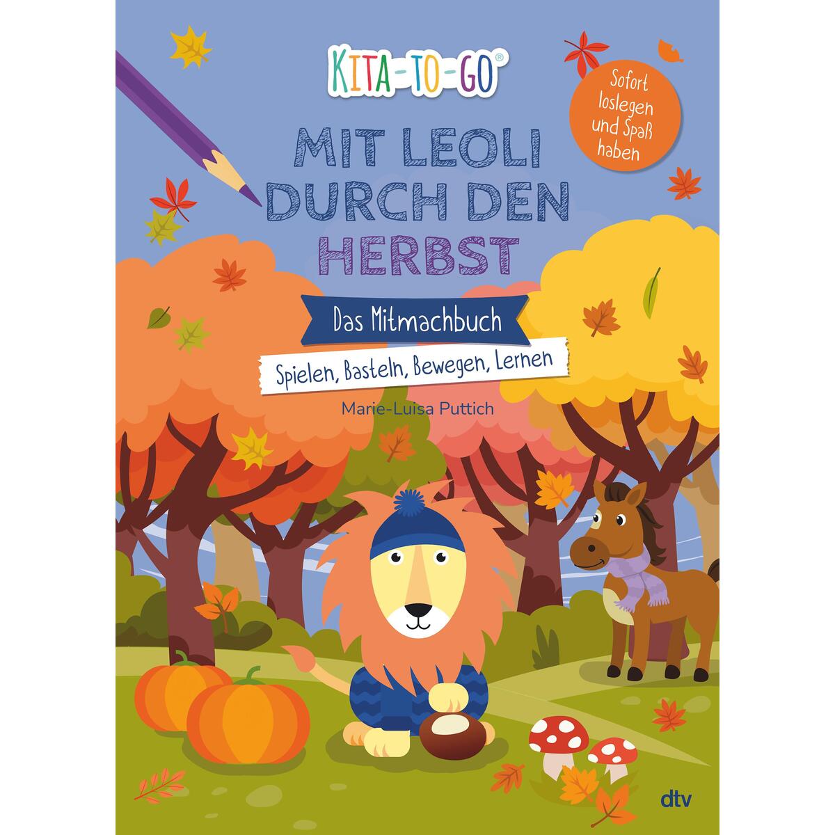 Kita-to-Go: Mit Leoli den Herbst entdecken - Das Mitmachbuch - Spielen, Basteln,... Kita-to-Go: Mit Leoli den Herbst entdecken - Das Mitmachbuch - Spielen, Basteln,... von dtv Verlagsgesellschaft