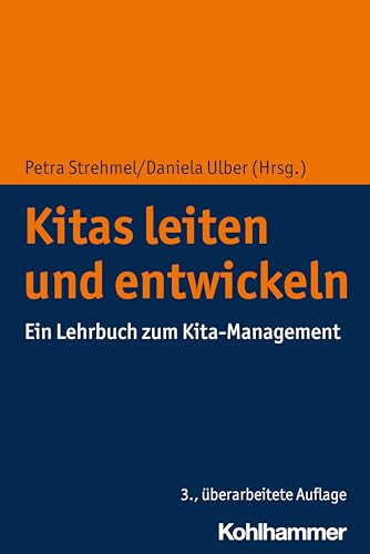 Kitas leiten und entwickeln: Ein Lehrbuch zum Kita-Management von Kohlhammer