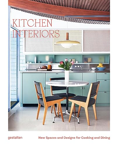 Kitchen Interiors: New Spaces and Designs for Cooking and Dining von Gestalten