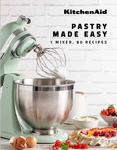 KitchenAid: Pastry Made Easy: 1 Mixer, 80 Recipes von Abrams & Chronicle Books