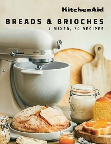 KitchenAid: Breads & Brioches: 1 Mixer, 70 Recipes von DUCASSE EDITION