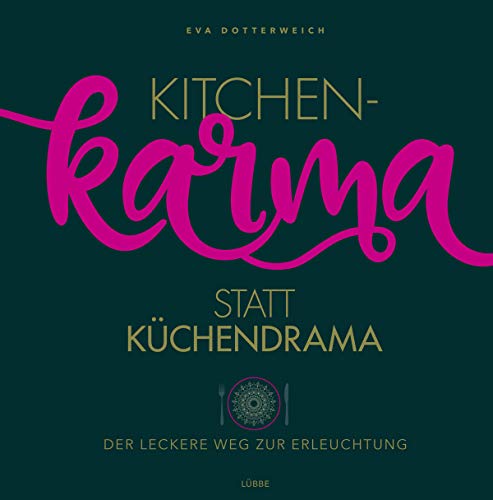 Kitchenkarma statt Küchendrama: Der leckere Weg zur Erleuchtung (Immer schön lecker bleiben, Band 3)