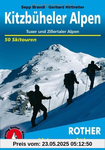 Kitzbüheler Alpen, Tuxer und Zillertaler Alpen. 50 ausgewählte Skitouren im Tiroler Unterland, zwischen Inntal und Pass Thurn, Hochfügen und Gerlos