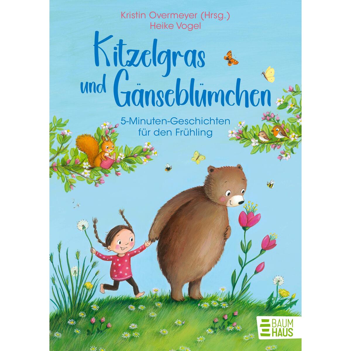 Kitzelgras und Gänseblümchen - 5-Minuten-Geschichten für den Frühling Kitzelgras und Gänseblümchen - 5-Minuten-Geschichten für den Frühling von Baumhaus Verlag GmbH