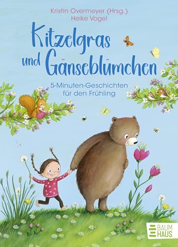 Kitzelgras und Gänseblümchen - 5-Minuten-Geschichten für den Frühling: Lustiges, Magisches und Abenteuerliches für Kinder ab 5 Jahre und die ganze Familie Kitzelgras und Gänseblümchen - 5-Minuten-Geschichten für den Frühling: Lustiges, Magisches und Abenteuerliches für Kinder ab 5 Jahre und die ganze Familie von Baumhaus