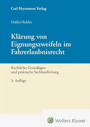 Klärung von Eignungszweifeln im Fahrerlaubnisrecht: Rechtliche Grundlagen und praktische Sachbearbeitung von Heymanns Verlag GmbH