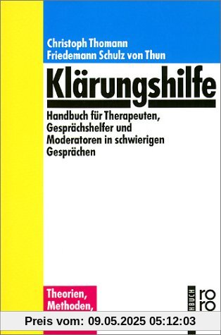 Klärungshilfe. Handbuch für Therapeuten, Gesprächshelfer und Moderatoren in schwierigen Gesprächen
