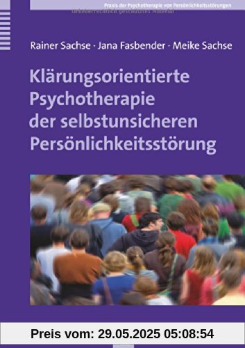 Klärungsorientierte Psychotherapie der selbstunsicheren Persönlichkeitsstörung Klärungsorientierte Psychotherapie der selbstunsicheren Persönlichkeitsstörung