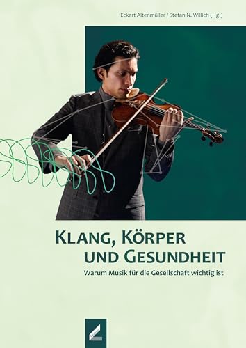 Klang, Körper und Gesundheit: Warum Musik für die Gesellschaft wichtig ist von Hollitzer Wissenschaftsverlag