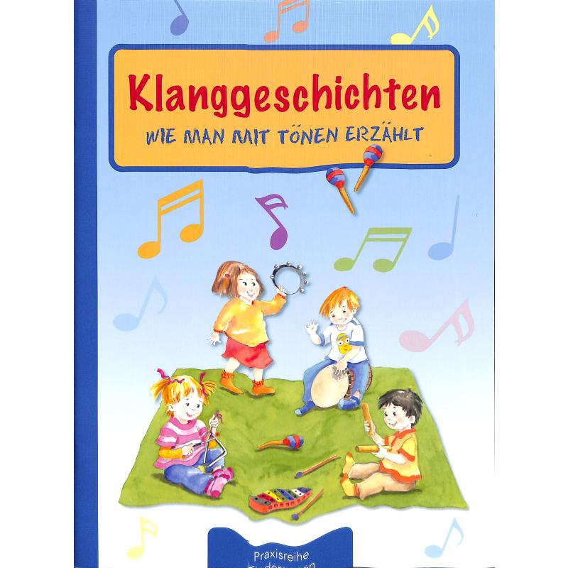 Klanggeschichten | Wie man mit Tönen erzählt Klanggeschichten | Wie man mit Tönen erzählt