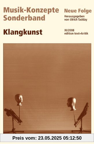 Klangkunst (Musik-Konzepte Sonderband)