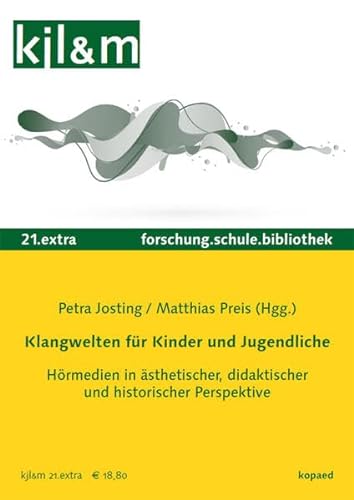 Klangwelten für Kinder und Jugendliche: Hörmedien in ästhetischer, didaktischer und historischer Perspektive (kjl&m21.X)