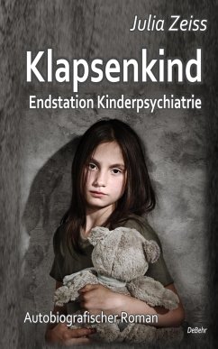 Klapsenkind - Endstation Kinderpsychiatrie - Autobiografischer Roman von DeBehr