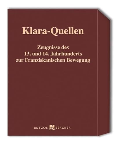 Klara-Quellen: Zeugnisse des 13. und 14. Jahrhunderts zur Franziskanischen Bewegung von Butzon & Bercker