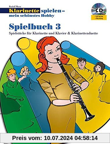 Klarinette spielen - mein schönstes Hobby: Die moderne Schule für Jugendliche und Erwachsene. Spielbuch 3. Klarinette. Spielbuch mit CD.