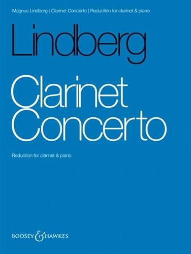 Klarinettenkonzert: Klarinette und Orchester. Klavierauszug mit Solostimme.: Reduction for Clarinet & Piano Klarinettenkonzert: Klarinette und Orchester. Klavierauszug mit Solostimme.: Reduction for Clarinet & Piano