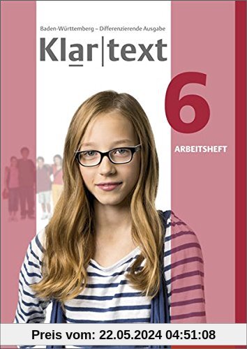 Klartext - Differenzierende Ausgabe 2015 für Baden-Württemberg: Arbeitsheft 6