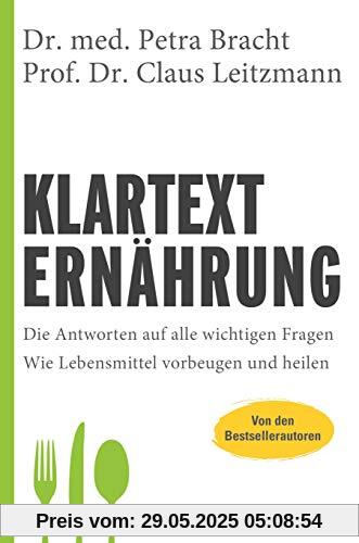 Klartext Ernährung: Die Antworten auf alle wichtigen Fragen - Wie Lebensmittel vorbeugen und heilen - von den Bestsellerautoren Klartext Ernährung: Die Antworten auf alle wichtigen Fragen - Wie Lebensmittel vorbeugen und heilen - von den Bestsellerautoren