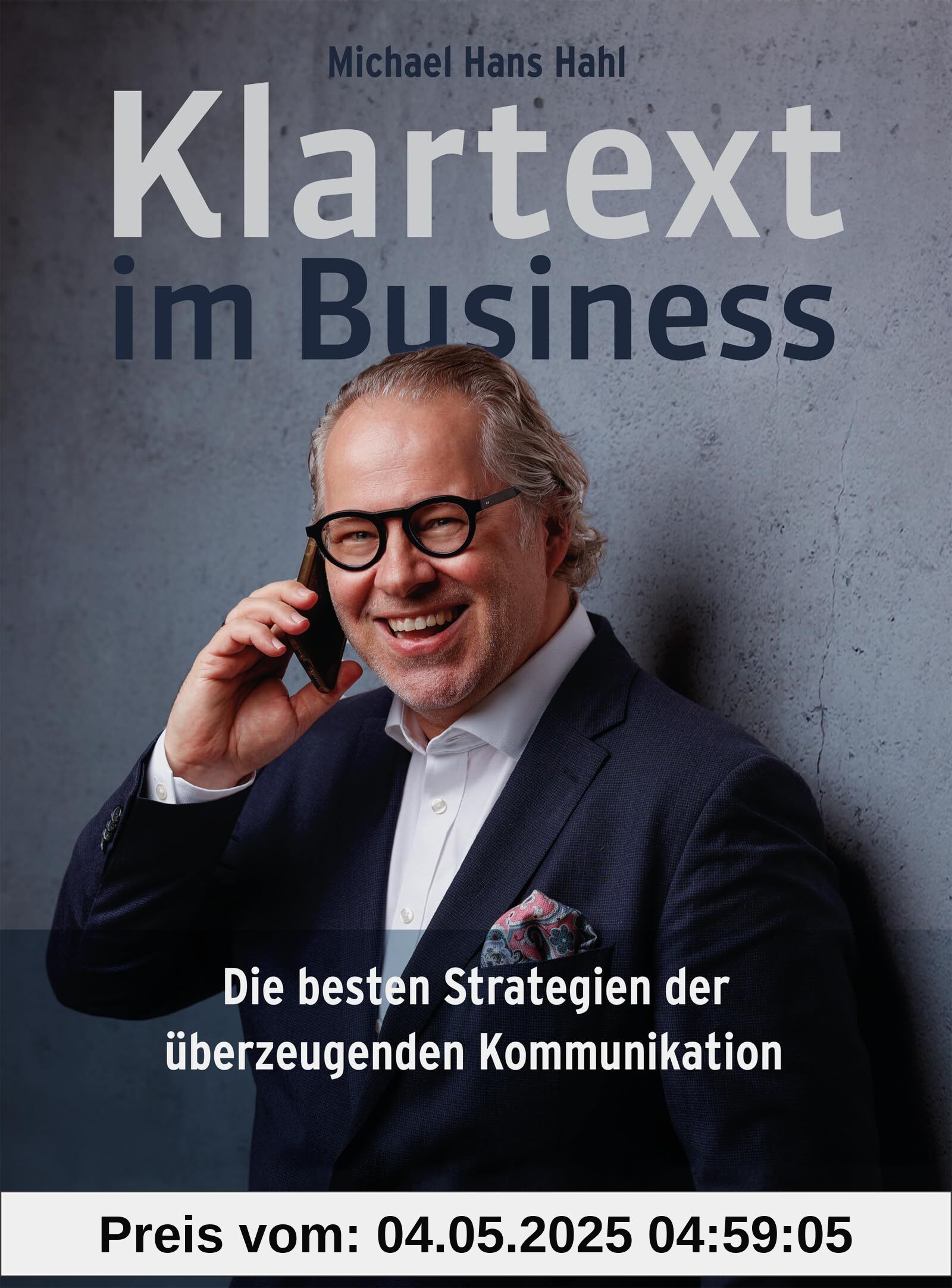 Klartext im Business: Die besten Strategien für überzeugende Kommunikation (Haufe Fachbuch)