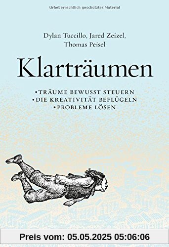 Klarträumen: Träume bewusst steuern - die Kreativität beflügeln - Probleme lösen