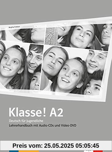 Klasse! A2: Deutsch für Jugendliche. Lehrerhandbuch 4 Audio-CDs und 1 Video-DVD (Klasse! / Deutsch für Jugendliche)