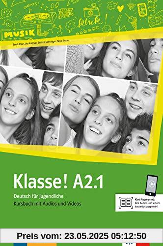 Klasse! A2.1: Deutsch für Jugendliche. Kursbuch mit Audios und Videos (Klasse! / Deutsch für Jugendliche)