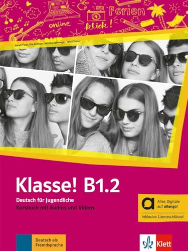 Klasse! B1.2 - Hybride Ausgabe allango: Deutsch für Jugendliche. Kursbuch mit Audios und Videos inklusive Lizenzschlüssel allango (24 Monate) (Klasse!: Deutsch für Jugendliche) von Klett Sprachen GmbH