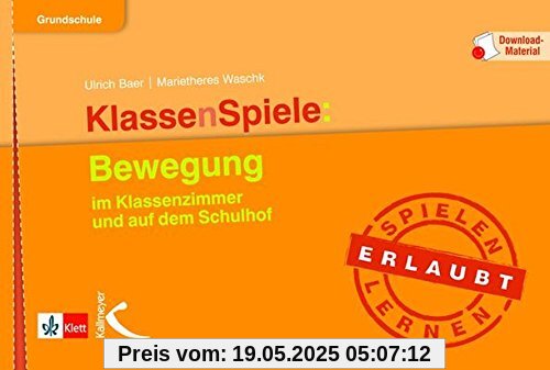 KlassenSpiele: Bewegung: im Klassenzimmer und auf dem Schulhof