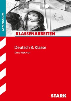 Klassenarbeiten Deutsch 8. Klasse Gymnasium von Stark / Stark Verlag