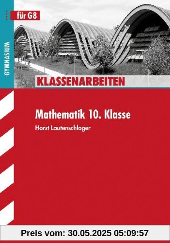 Klassenarbeiten Mathematik / Mathematik 10. Klasse: Gymnasium G8