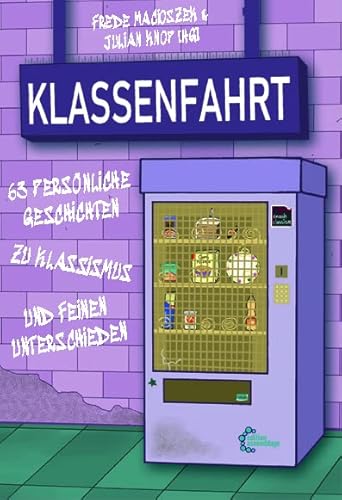 Klassenfahrt: 63 persönliche Geschichten zu Klassismus und feinen Unterschieden Klassenfahrt: 63 persönliche Geschichten zu Klassismus und feinen Unterschieden von edition assemblage