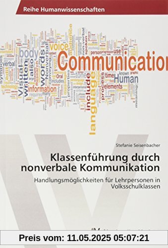 Klassenführung durch nonverbale Kommunikation: Handlungsmöglichkeiten für Lehrpersonen in Volksschulklassen