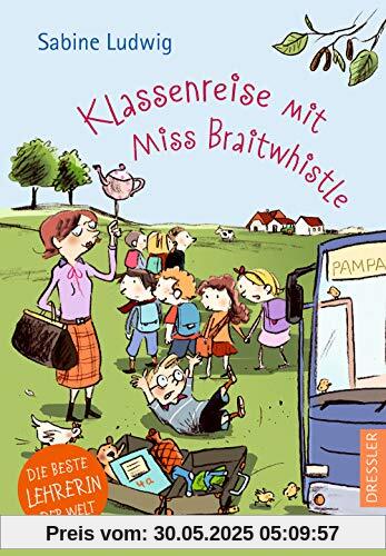 Klassenreise mit Miss Braitwhistle Klassenreise mit Miss Braitwhistle
