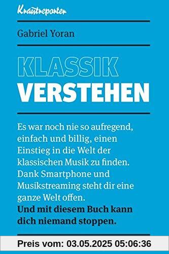 Klassik verstehen: Es war noch nie so aufregend, einfach und billig, einen Einstieg in die Welt der klassischen Musik zu finden. Dank Smartphone und ... mit diesem Buch kann dich niemand stoppen. Klassik verstehen: Es war noch nie so aufregend, einfach und billig, einen Einstieg in die Welt der klassischen Musik zu finden. Dank Smartphone und ... mit diesem Buch kann dich niemand stoppen.