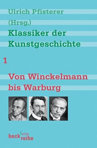 Klassiker der Kunstgeschichte Band 1: Von Winckelmann bis Warburg