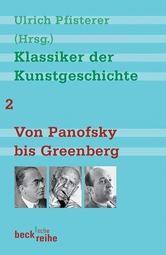 Klassiker der Kunstgeschichte Band 2: Von Panofsky bis Greenberg (Beck'sche Reihe)