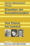 Klassiker der Kunstphilosophie: Von Platon bis Lyotard