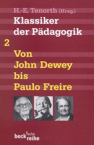 Klassiker der Pädagogik Zweiter Band: Von John Dewey bis Paulo Freire (Beck'sche Reihe)