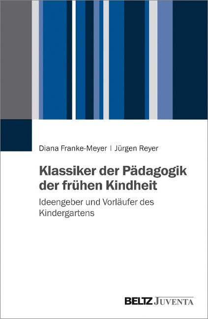 Klassiker der Pädagogik der frühen Kindheit Klassiker der Pädagogik der frühen Kindheit