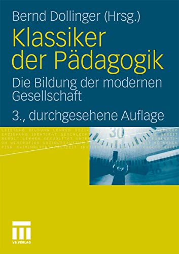 Klassiker der Pädagogik: Die Bildung der modernen Gesellschaft Klassiker der Pädagogik: Die Bildung der modernen Gesellschaft