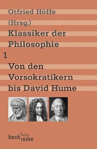 Klassiker der Philosophie Bd. 1: Von den Vorsokratikern bis David Hume (Beck'sche Reihe)