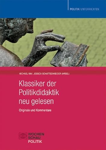 Klassiker der Politikdidaktik – neu gelesen: Originale und Kommentare (Politik unterrichten) von Wochenschau Verlag