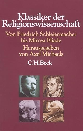 Klassiker der Religionswissenschaft: Von Friedrich Schleiermacher bis Mircea Eliade