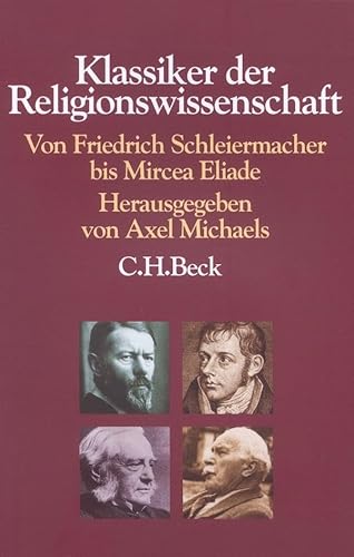 Klassiker der Religionswissenschaft: Von Friedrich Schleiermacher bis Mircea Eliade