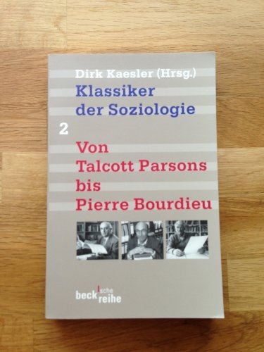 Klassiker der Soziologie, Bd. 2: Von Talcott Parsons bis Anthony Giddens (Beck'sche Reihe)