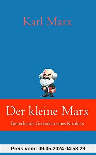Klassiker der Weltliteratur: Der kleine Marx: Bestechende Gedanken eines Kritikers
